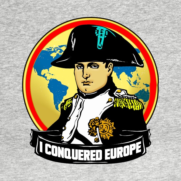 I CONQUERED EUROPE by theanomalius_merch